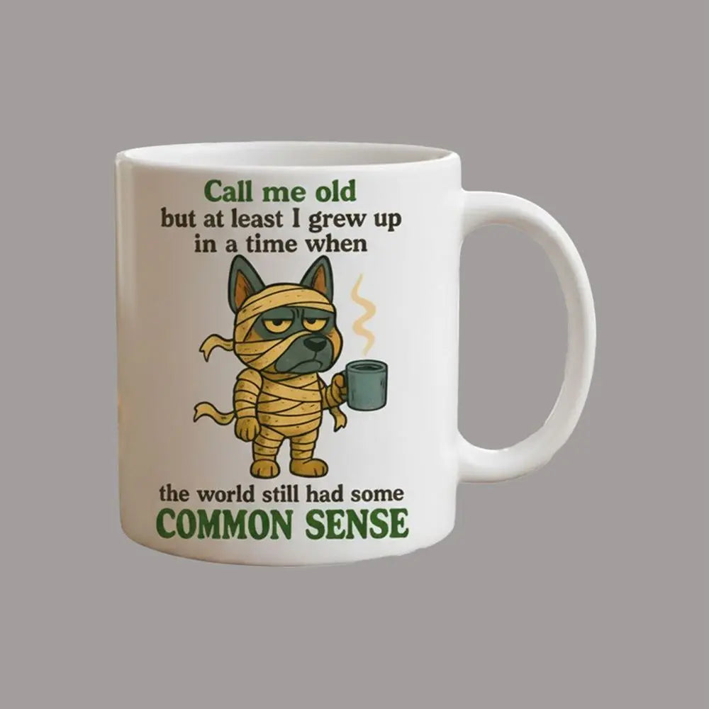 Dog Call Me Old But At Least I Grew Up In A Time When The World Still Had Some Common Sense Mug theclothingtribe