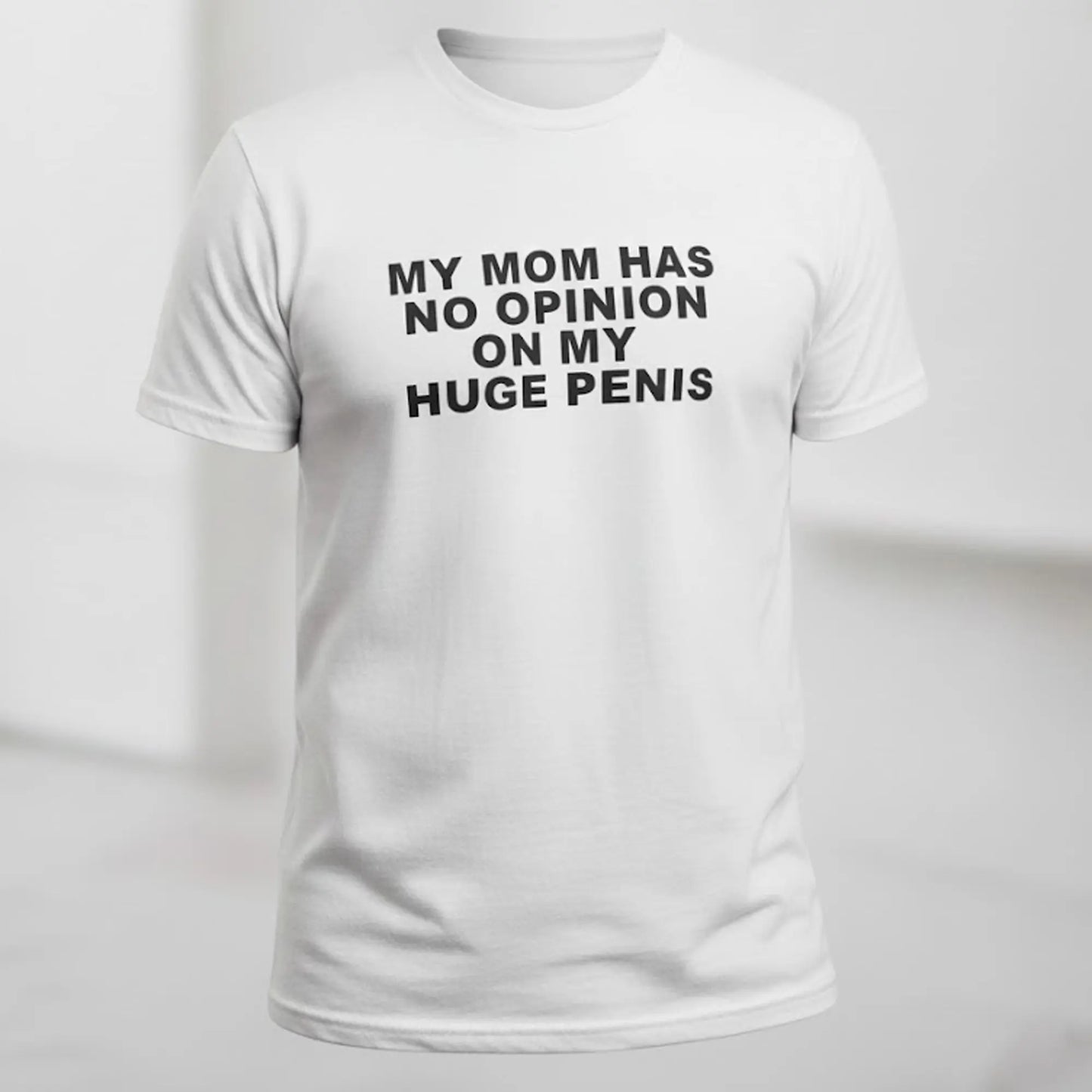 Dougdoug My Mom Has No Opinion On My Huge Penis Shirt