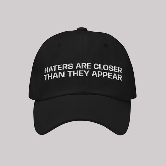 Haters Are Closer Than They Appear Hat