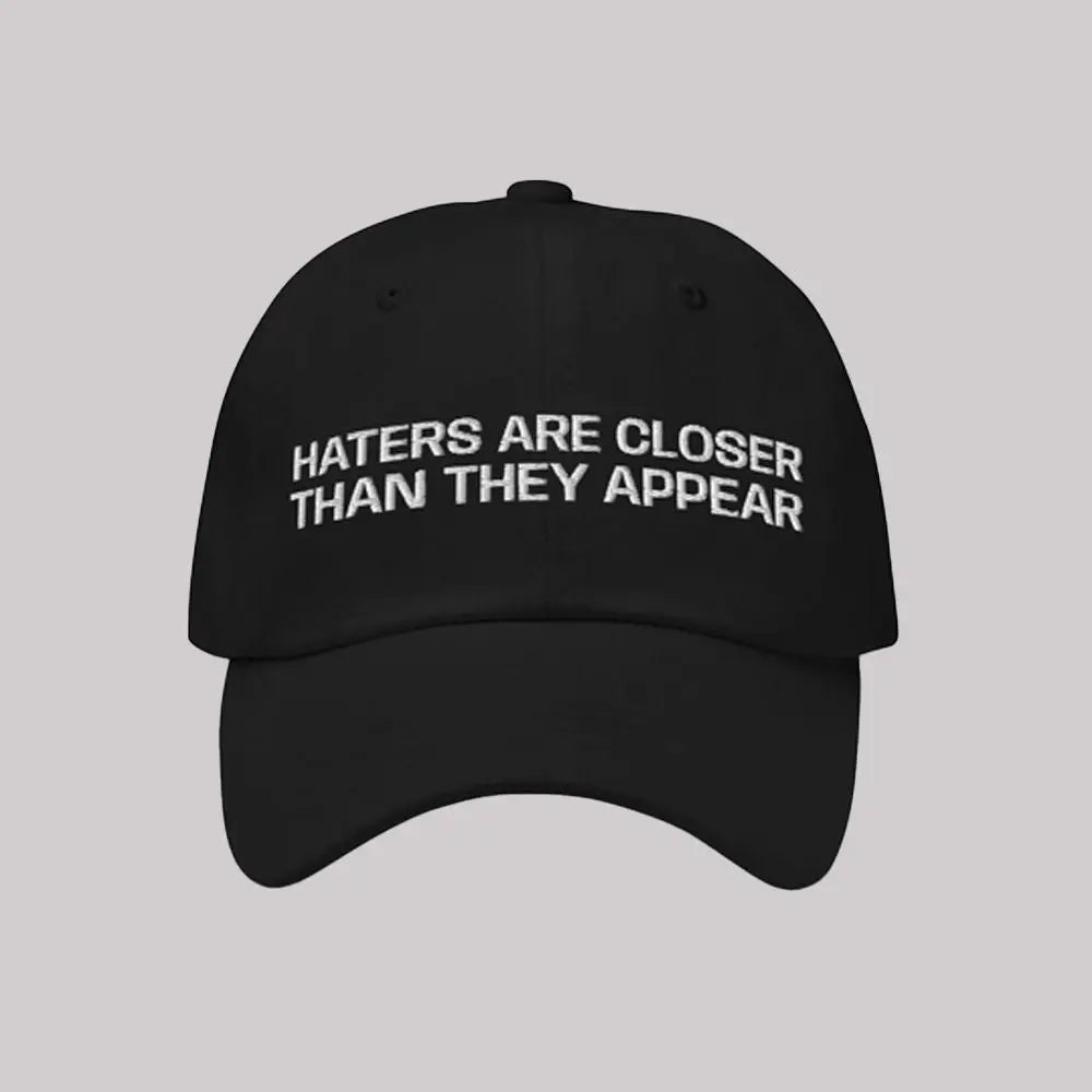 Haters Are Closer Than They Appear Hat theclothingtribe