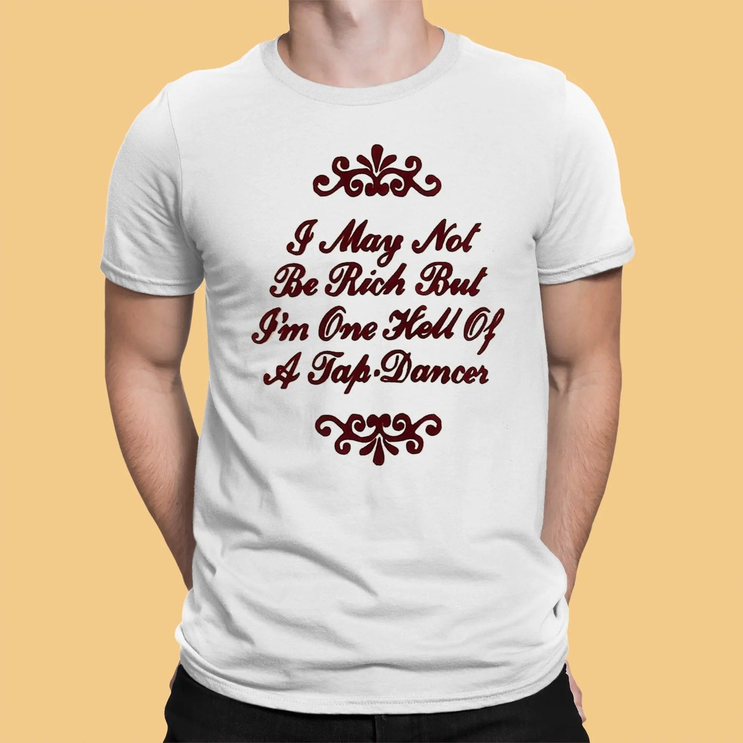 I May Not Be Rich In Money But I'm One Hell Of A Tap Dancer Shirt theclothingtribe