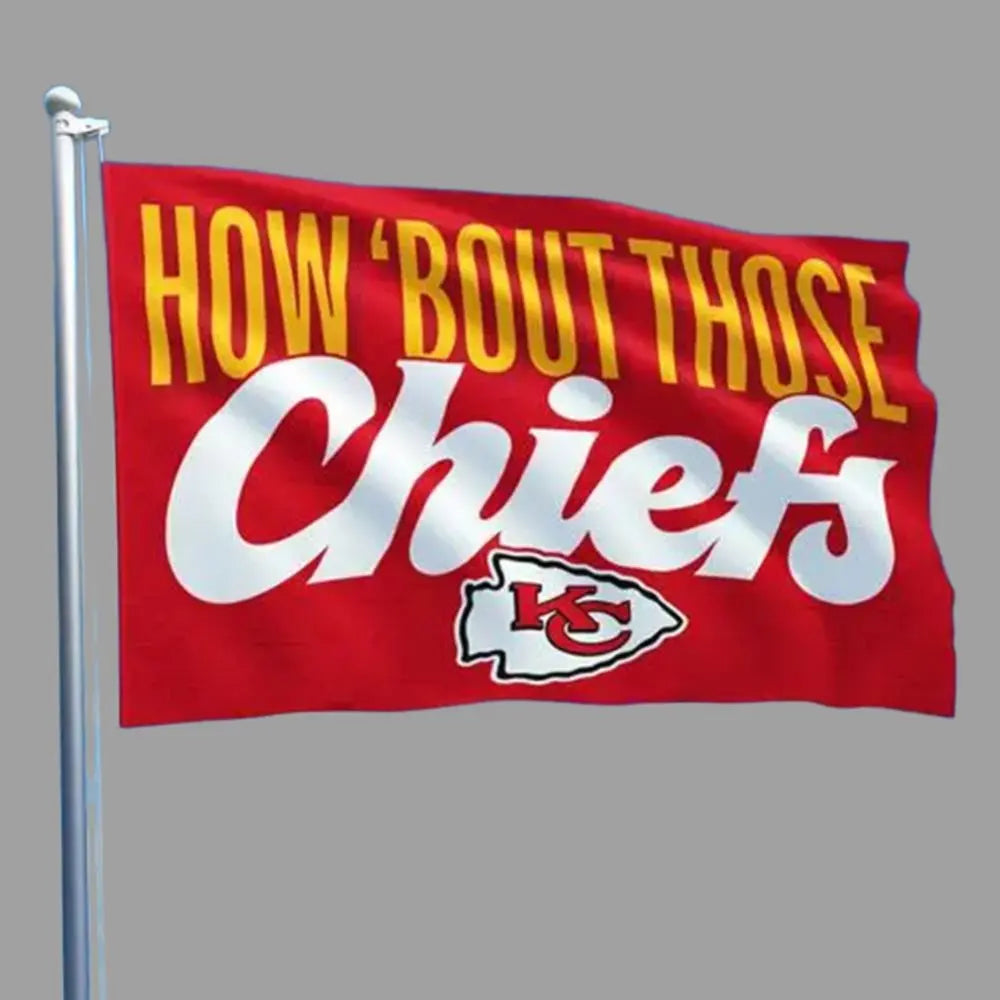Kansas City How Bout Those Chiefs Flag theclothingtribe