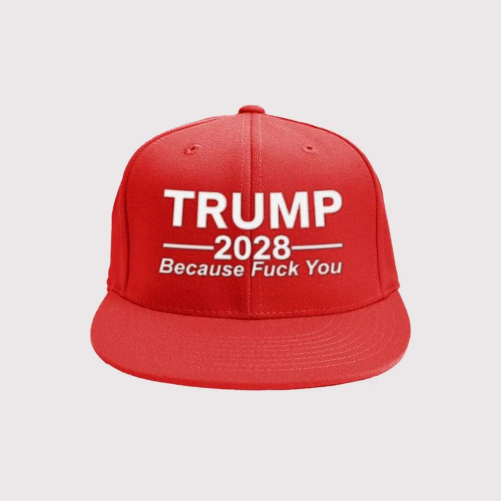 Trump 2028 Because Fuck You Hat theclothingtribe