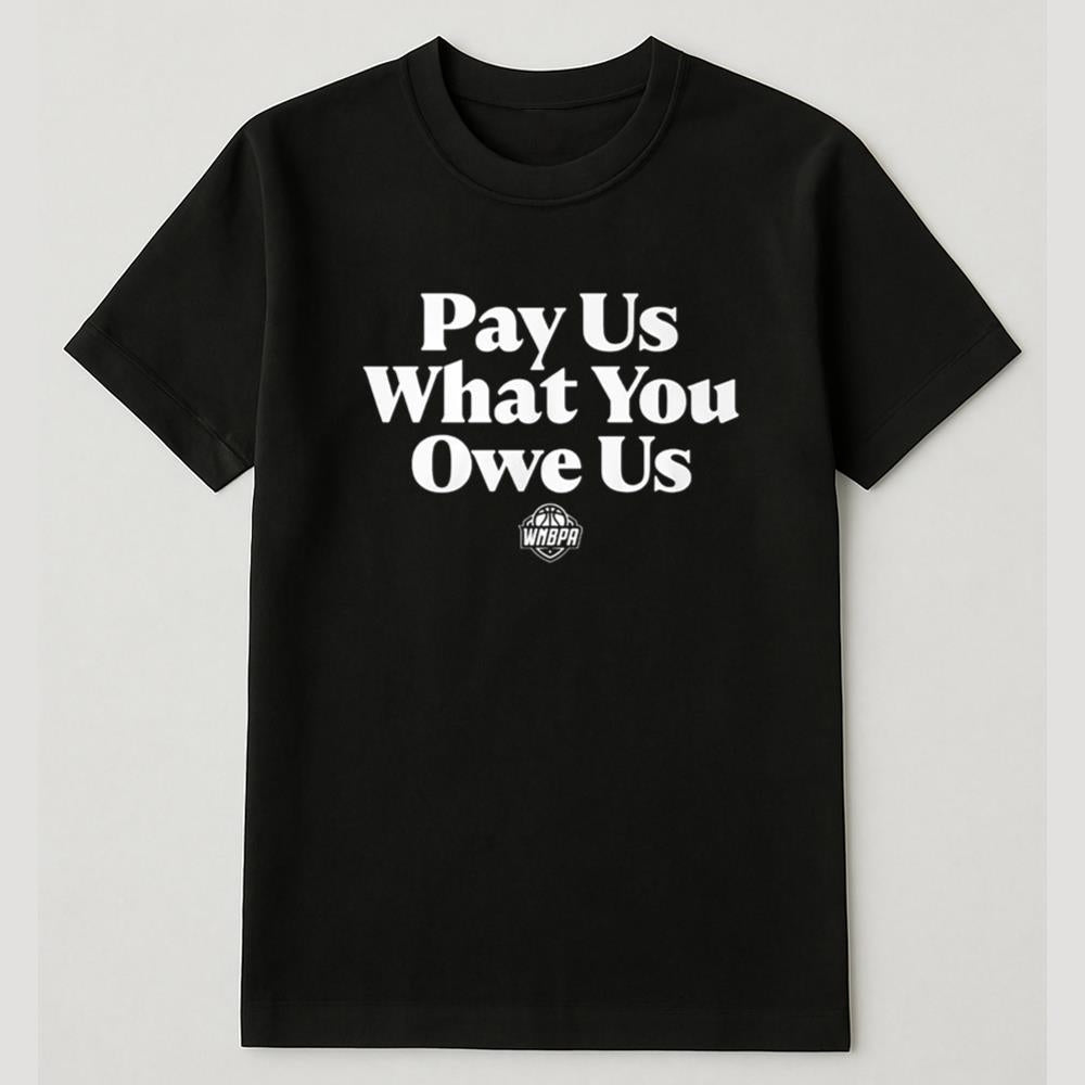 WNBA All-Stars Pay Us What You Owe Us Shirt