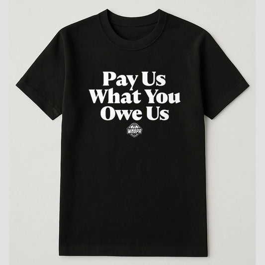 WNBA All-Stars Pay Us What You Owe Us Shirt