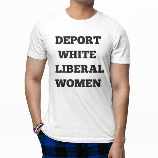 Deport White Liberal Women Shirt
