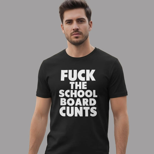 Fuck The School Board Cunts Shirt theclothingtribe