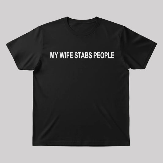 Javier Gabriel My Wife Stabs People Shirt   theclothingtribe