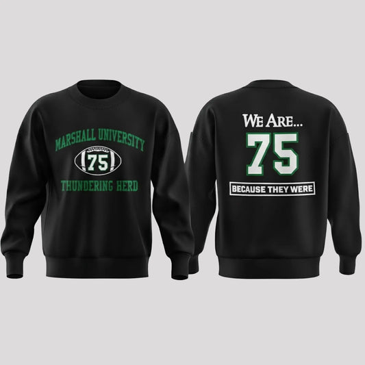 Marshall University Thundering Herd We Are 75 Because They Were Tribute Sweatshirt theclothingtribe