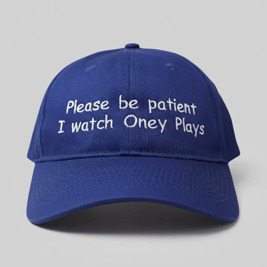 Please Be Patient I Watch Oney Plays Hat theclothingtribe