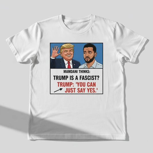 Trump Mamdani You Can Just Say Yes Meme Shirt theclothingtribe