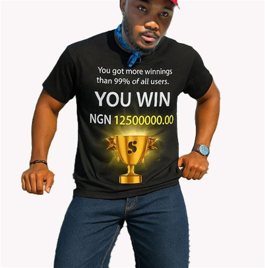 You Got More Winnings Than 99% Of All Users You Win Ngn 12500000.00 Shirt
